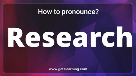 Pronunciation: research .